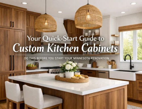 Your Quick-Start Guide to Custom Kitchen Cabinets: Do This Before You Start Your Minnesota Renovation