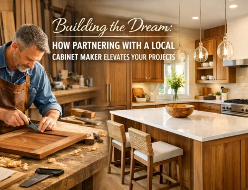 Building the Dream: How Partnering with a Local Cabinet Maker Elevates Your Projects